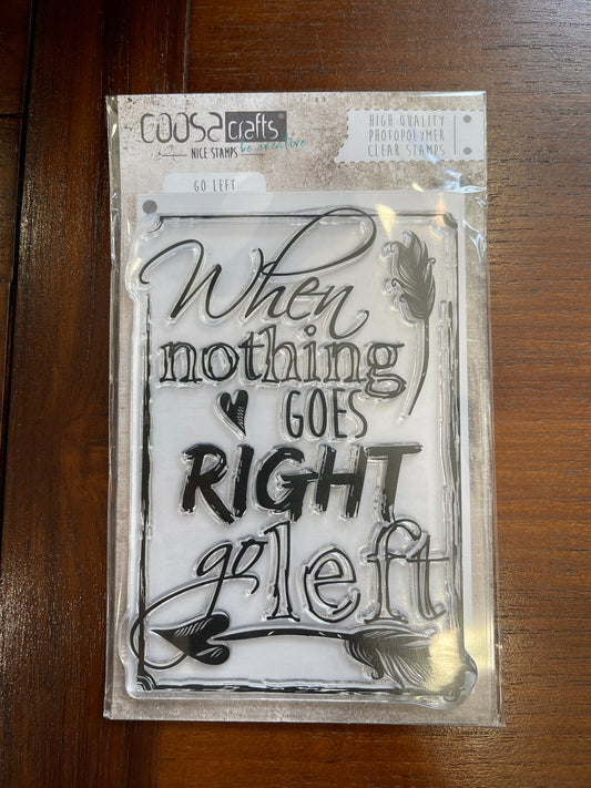 Sello “ When nothing goes Coosa crafts Frase “Go Left”